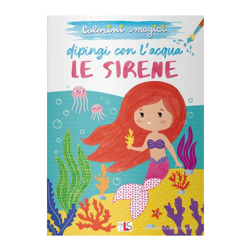 COLORINI MAGICI-DIPINGO CON L'ACQUA LE SIRENE