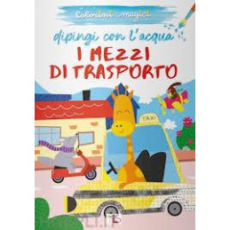COLORINI MAGICI-DIPINGO CON L'ACQUA I MEZZI DI TRASPORTO